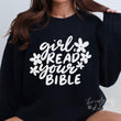 Load image into Gallery viewer, Girl, Read Your Bible Crewneck Sweatshirt