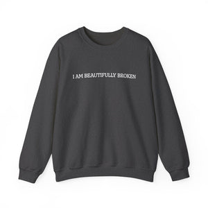 I Am Beautifully Broken Sweatshirt